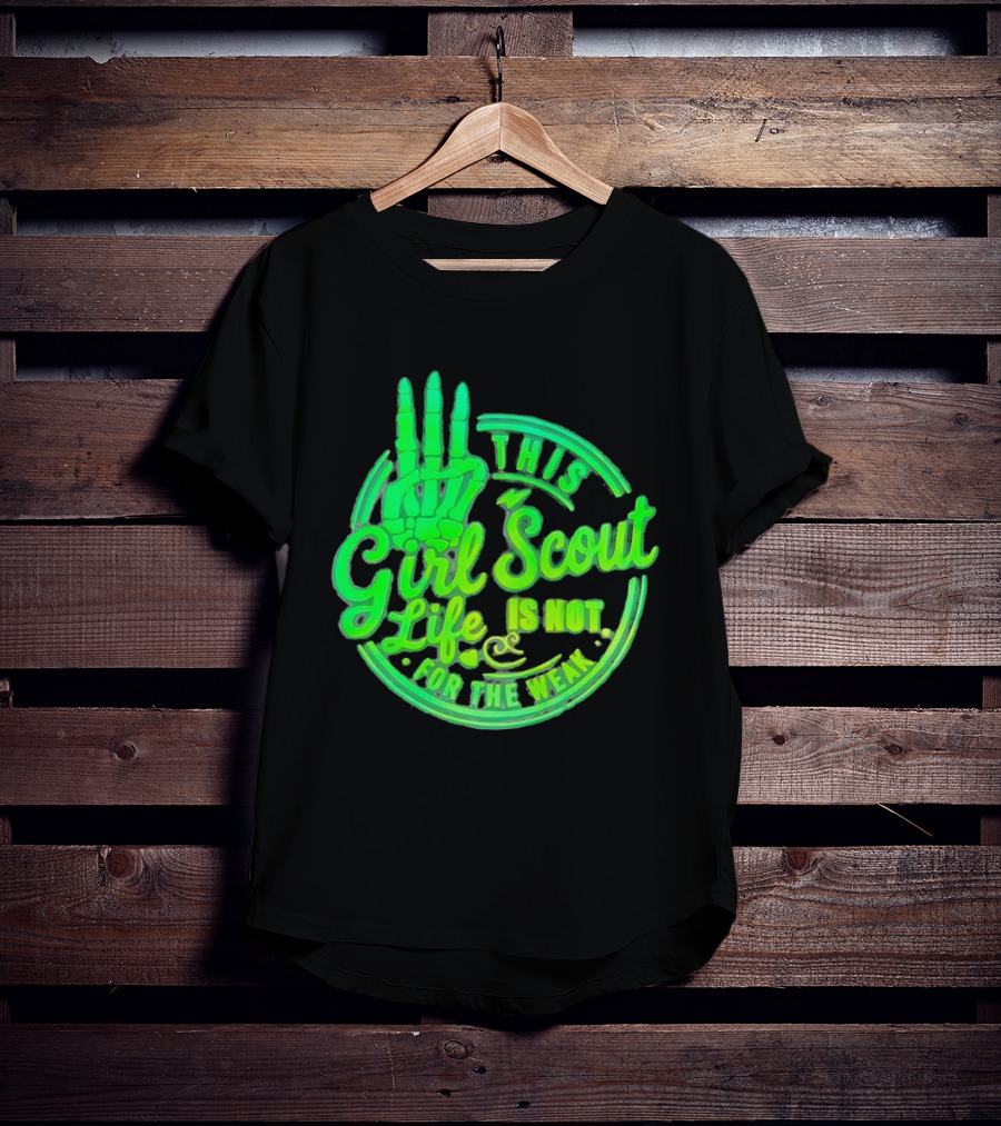 This Girl Scout Life Is Not For The Weak Skeleton Hand Green T-Shirt