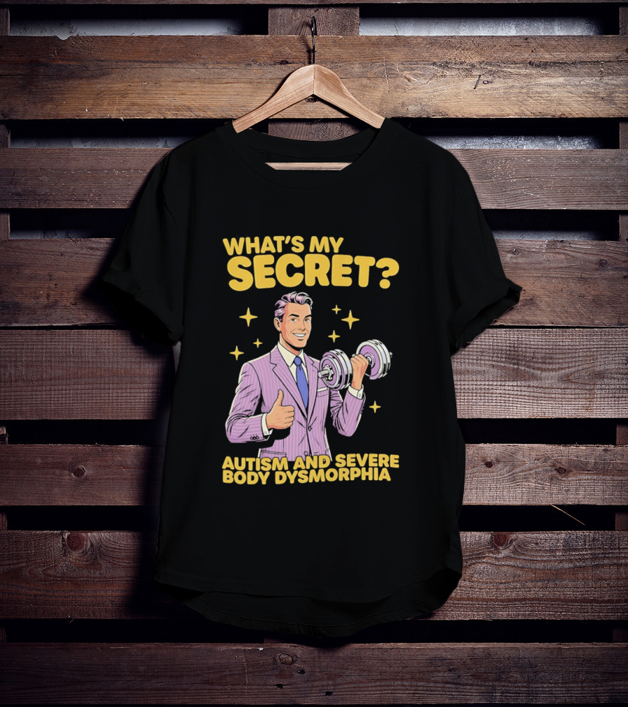What's My Secret Autism And Severe Body Dysmorphia Thumbs Up With Dumbbell T-Shirt