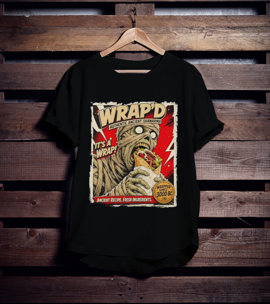 Wrap'd Authentic Ancient Shawarma Mummy It's A Wrap Fresh Ingredients Since 3000 BC T-Shirt