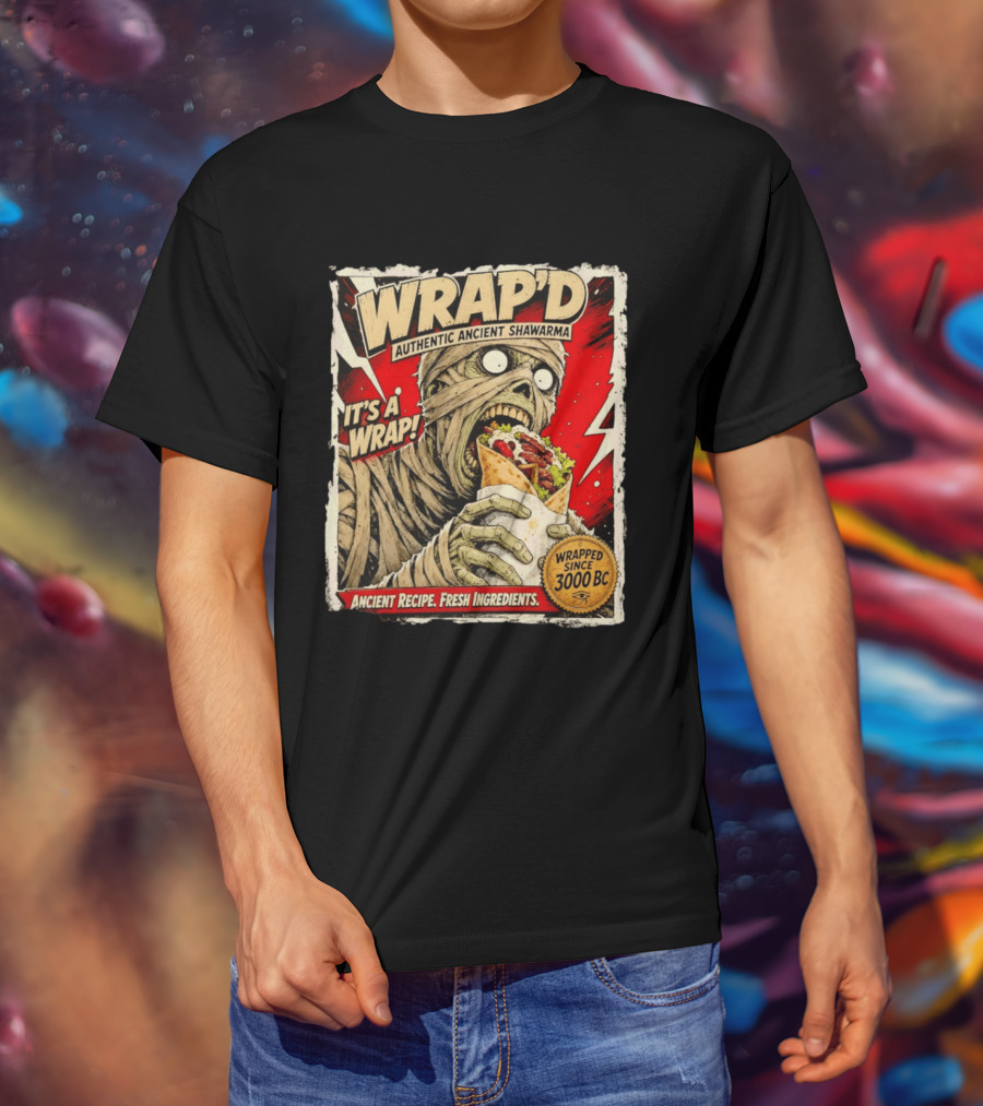 Wrap'd Authentic Ancient Shawarma Mummy It's A Wrap Fresh Ingredients Since 3000 BC T-Shirt