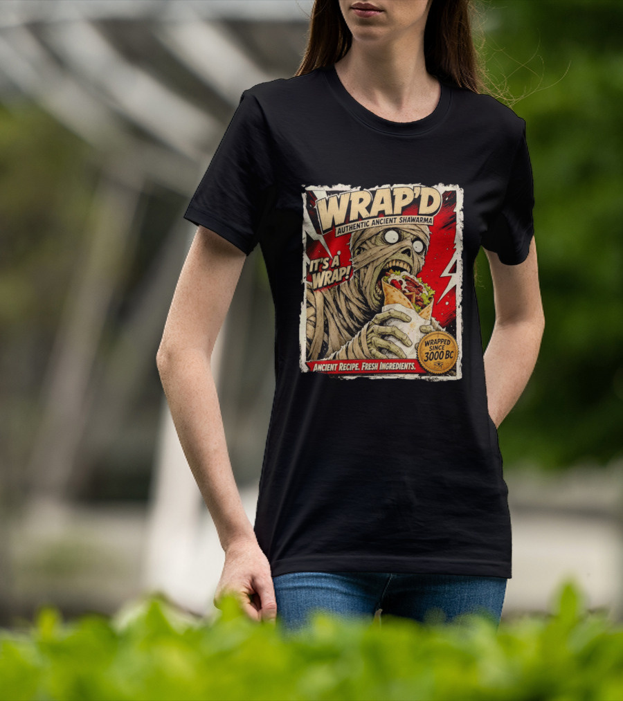 Wrap'd Authentic Ancient Shawarma Mummy It's A Wrap Fresh Ingredients Since 3000 BC T-Shirt