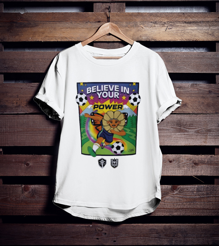 Believe In Your Power Soccer Seattle Reign FC Sports Empowerment T-Shirt