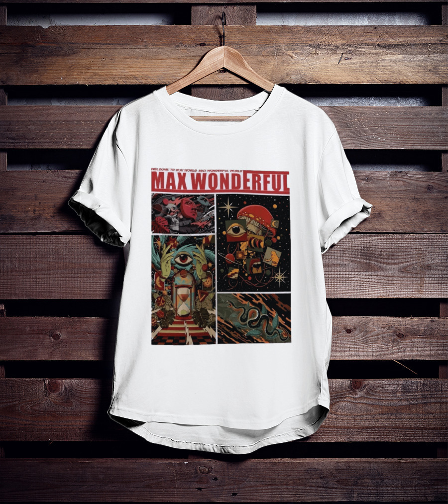 Welcome To Our World Max Wonderful Surreal T-Shirt