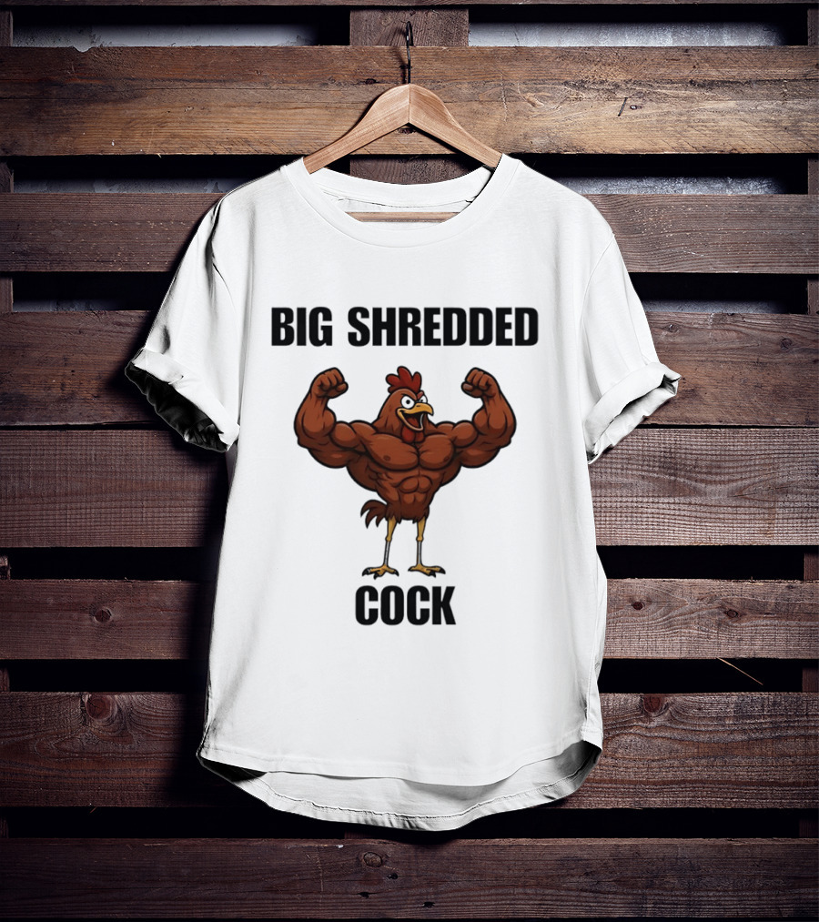 Big Shredded Cock Chicken Gym Buff Muscles T-Shirt