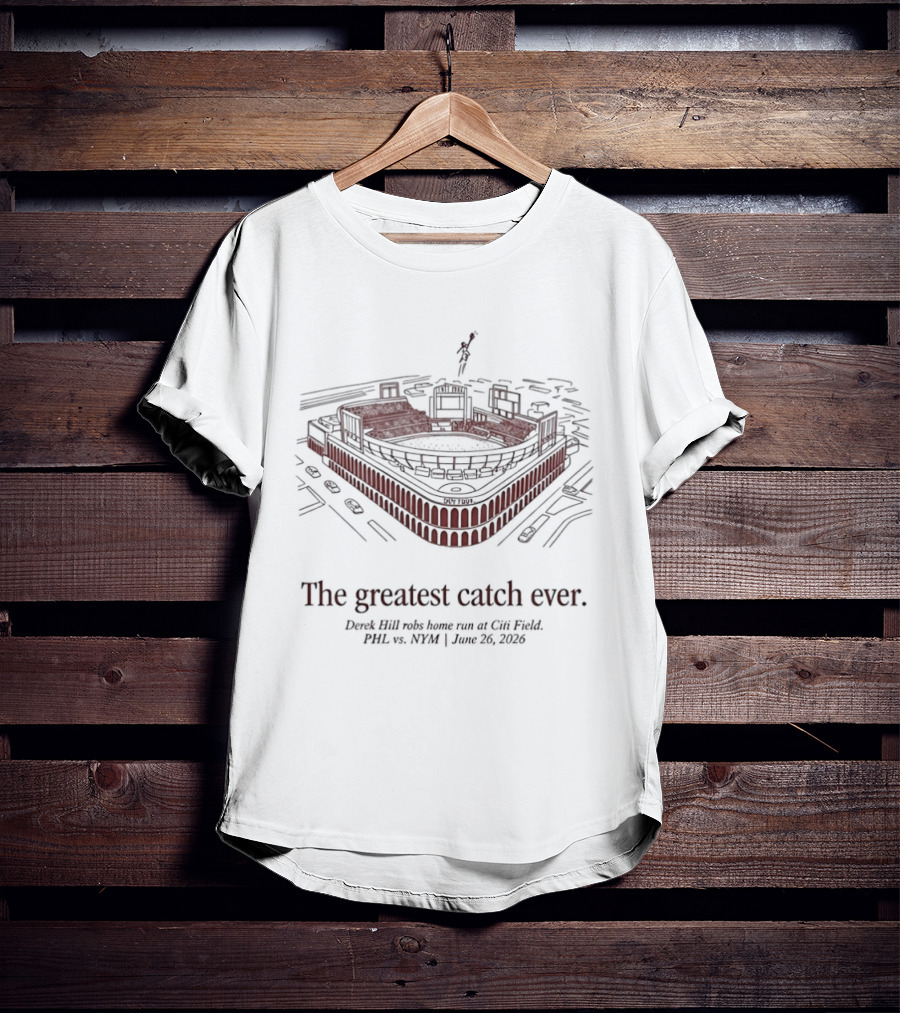The Greatest Catch Ever Derek Hill Solo Home Run At Citi Field Mets T-Shirt