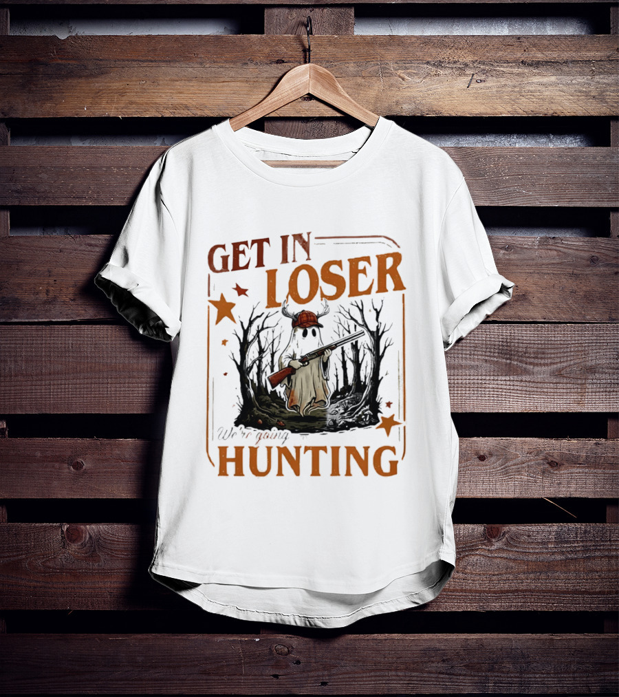 Get In Loser We're Going Hunting Ghost In Forest With Stars And Gun T-Shirt