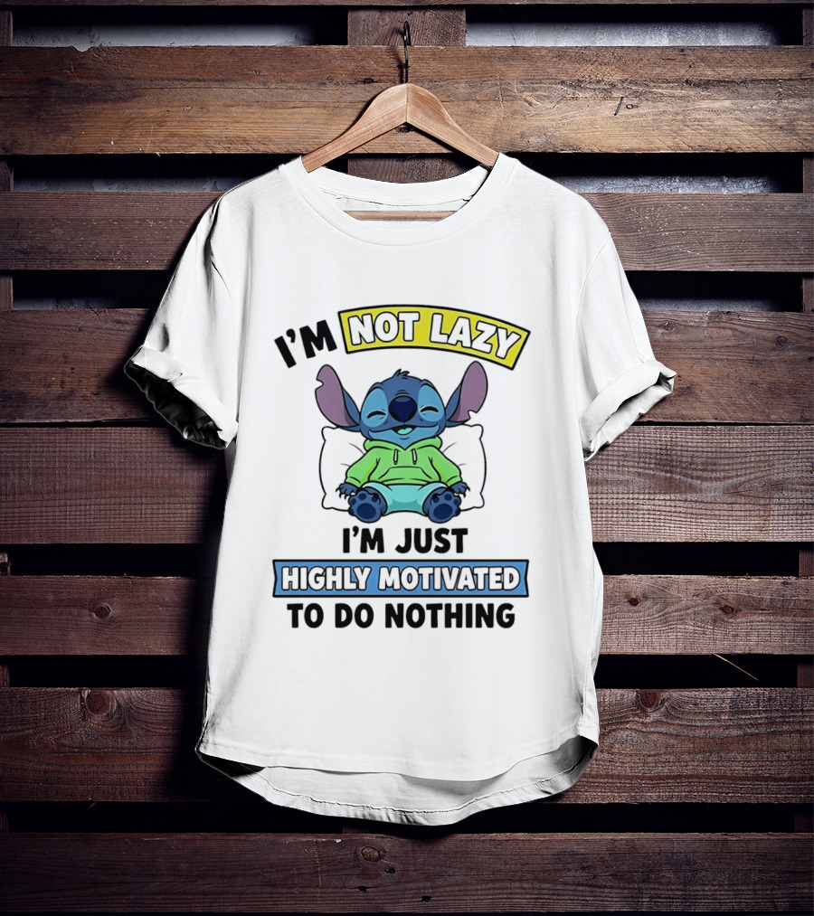 I'm Not Lazy Highly Motivated To Do Nothing Stitch T-Shirt