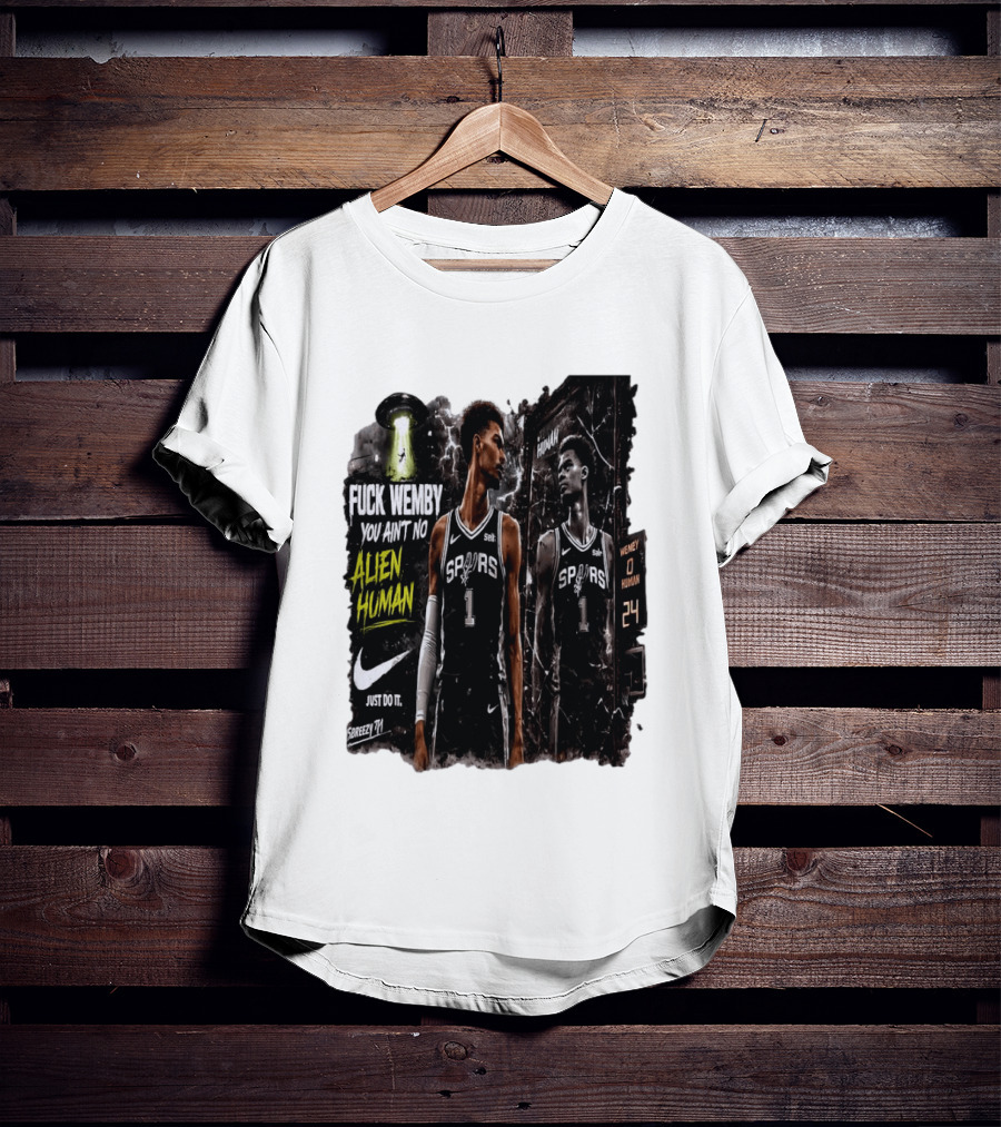 Fuck Wemby You Ain't No Alien Human Spurs Just Do It Ufo T-Shirt