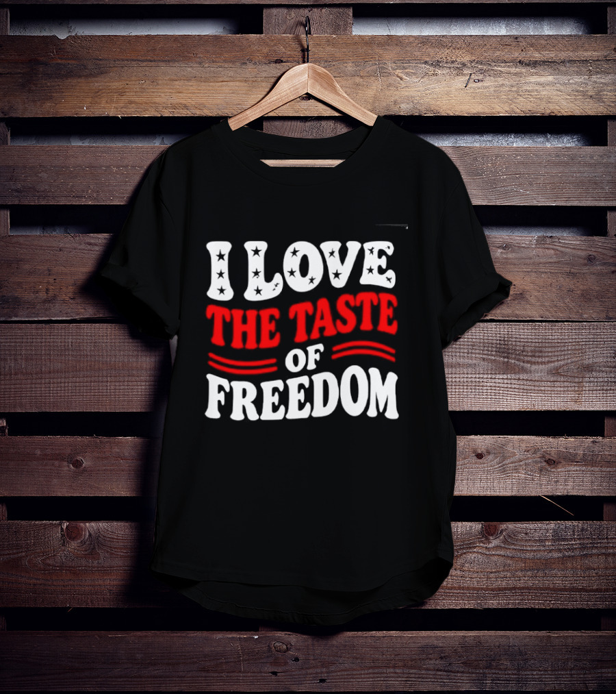 I Love The Taste Of Freedom Patriotic Bold Red White T-Shirt