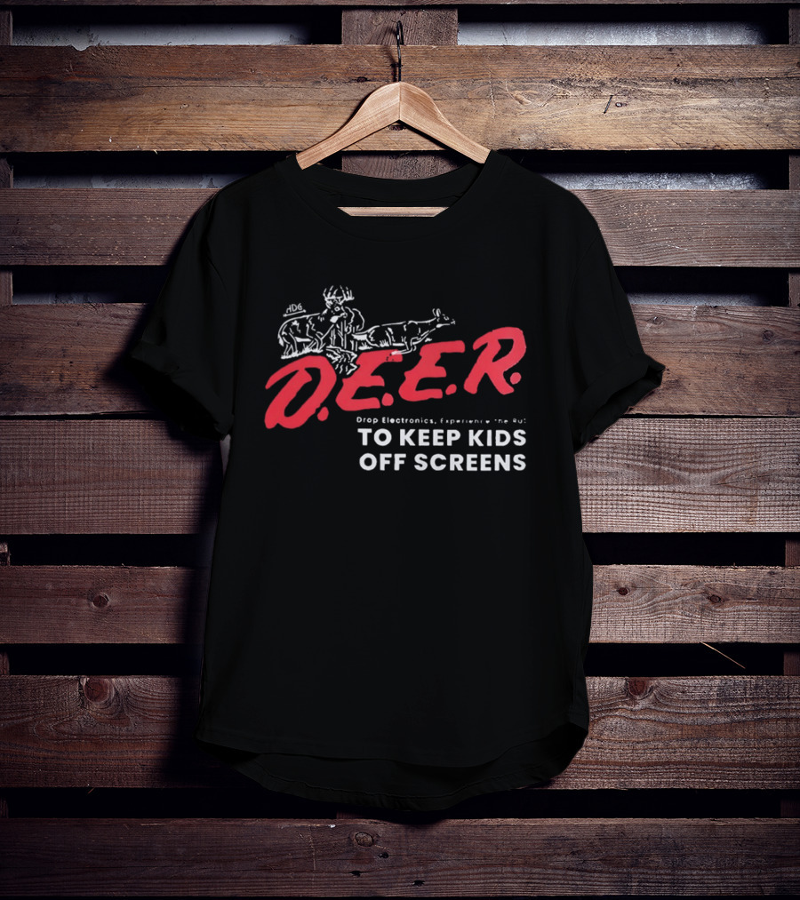 DEER Drop Electronics Experience The Rut To Keep Kids Off Screens T-Shirt