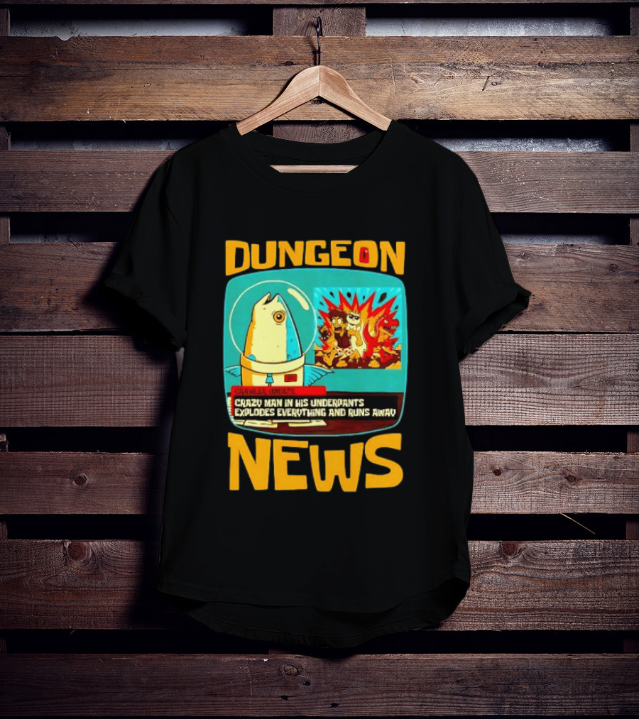 Dungeon Crazy Man In His Underpants Explodes Everything And Runs Away News T-Shirt