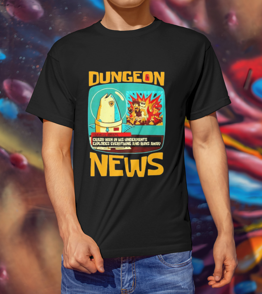 Dungeon Crazy Man In His Underpants Explodes Everything And Runs Away News T-Shirt