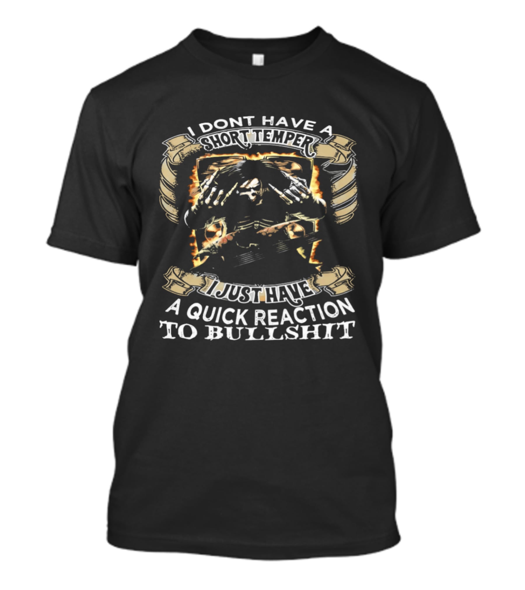 Skeleton Humor I Don't Have A Short Temper I Just Have A Quick Reaction To Bullshit T-Shirt