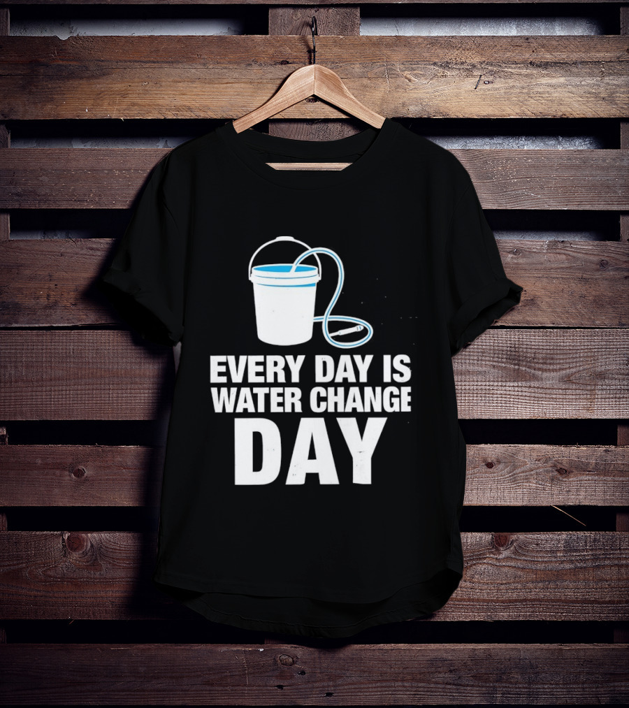 Aquarium Every Day Is Water Change Day Bucket T-Shirt
