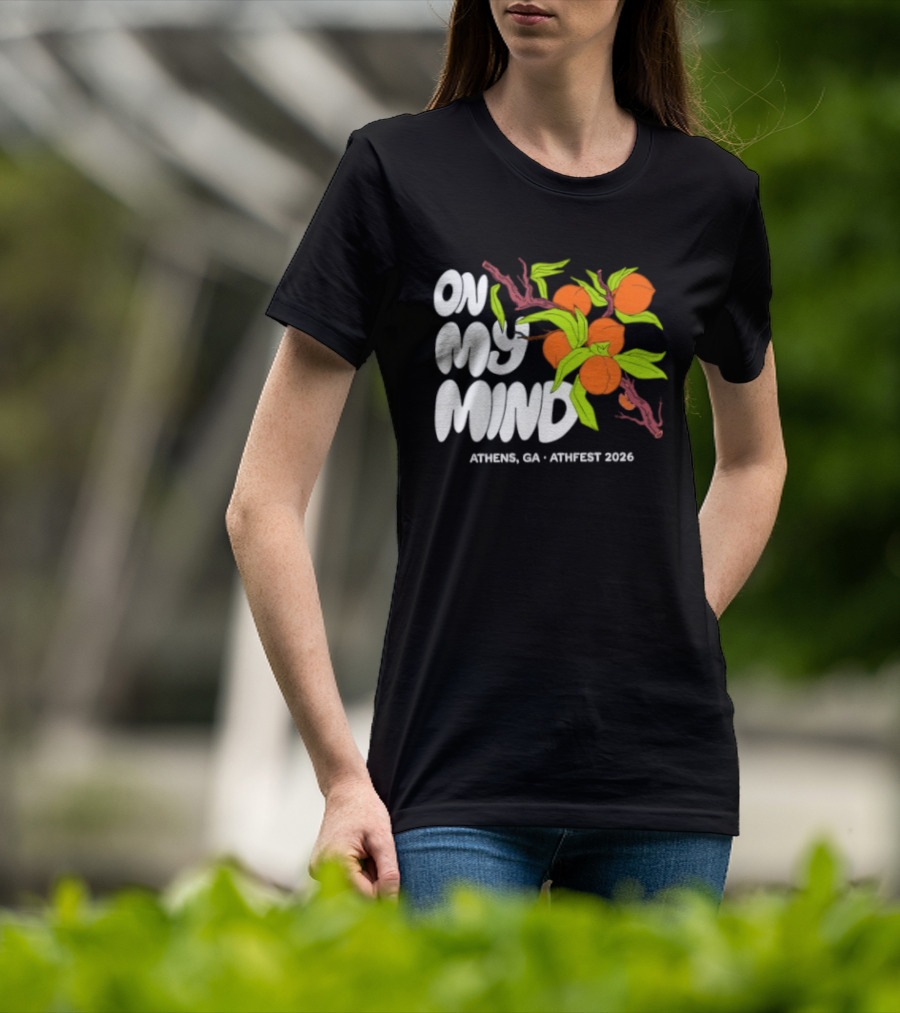 On My Mind Athens GA Athfest 2026 Peaches T-Shirt
