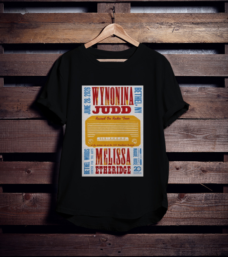 Wynonna Judd Melissa Etheridge Raised On Radio Tour Bethel NY June 28 2026 Maggie Rose 20th Anniversary Woodstock Festival T-Shirt