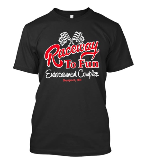 Raceway To Fun Entertainment Complex Newport MN Racing Flags T-Shirt