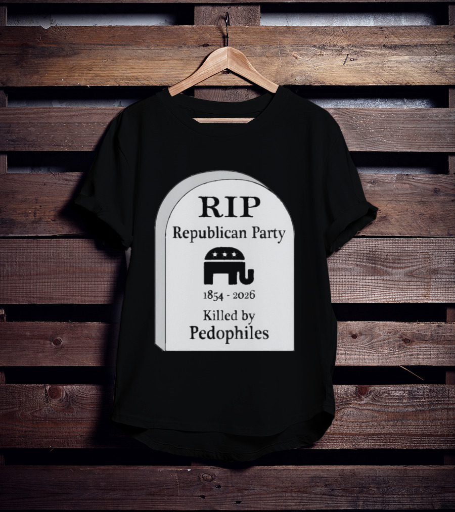 RIP Republican Party 1854 2026 Killed By Pedophiles Elephant T-Shirt