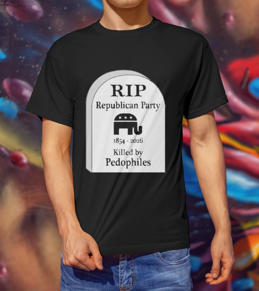 RIP Republican Party 1854 2026 Killed By Pedophiles Elephant T-Shirt
