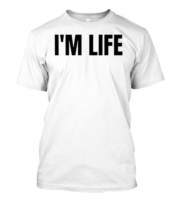 I'm Life Inspirational Existential Minimalist T-Shirt