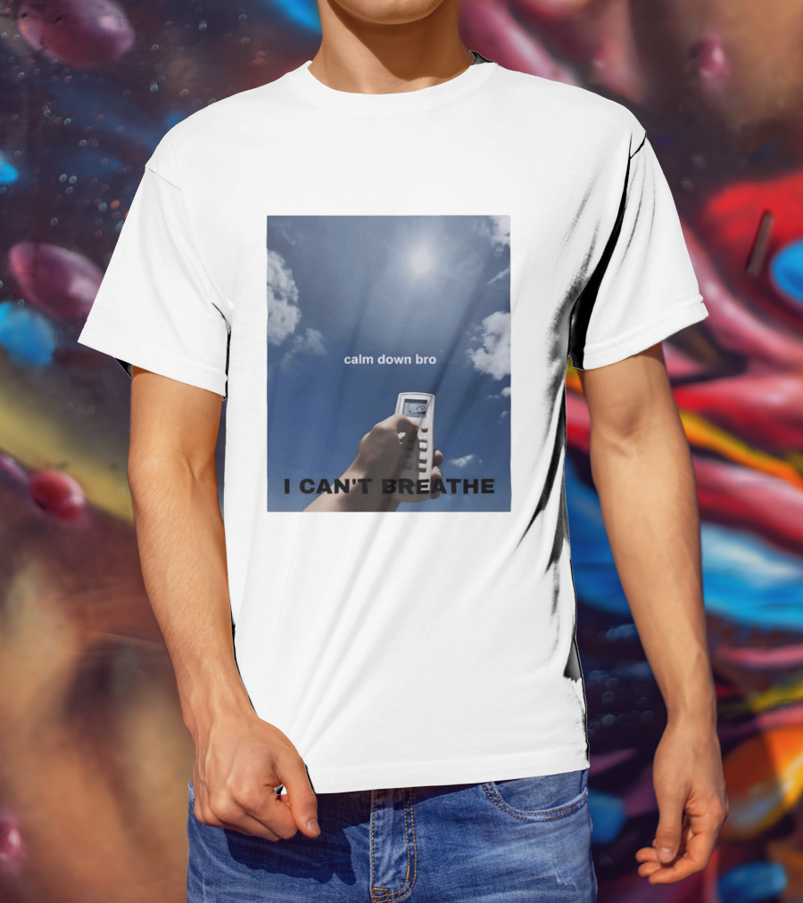 Calm Down Bro I Can't Breathe Air Conditioning Sky Humor T-Shirt