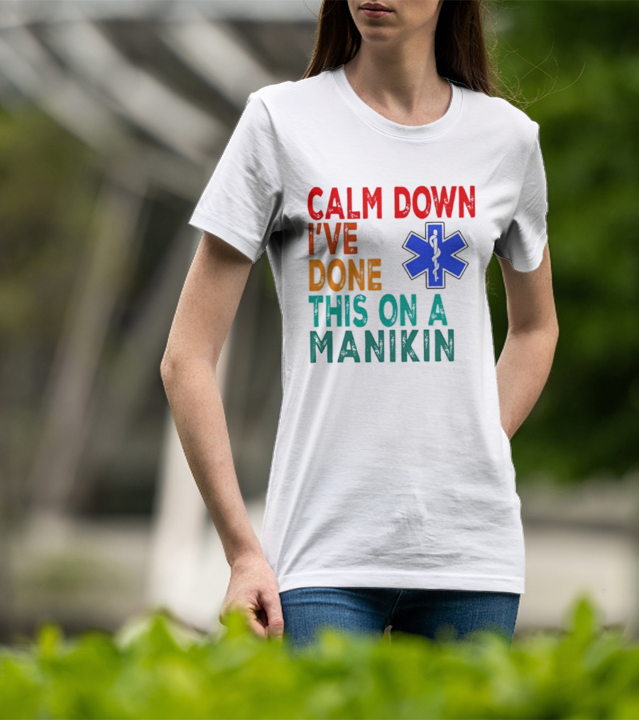 Calm Down I've Done This On A Manikin Medical Star T-Shirt