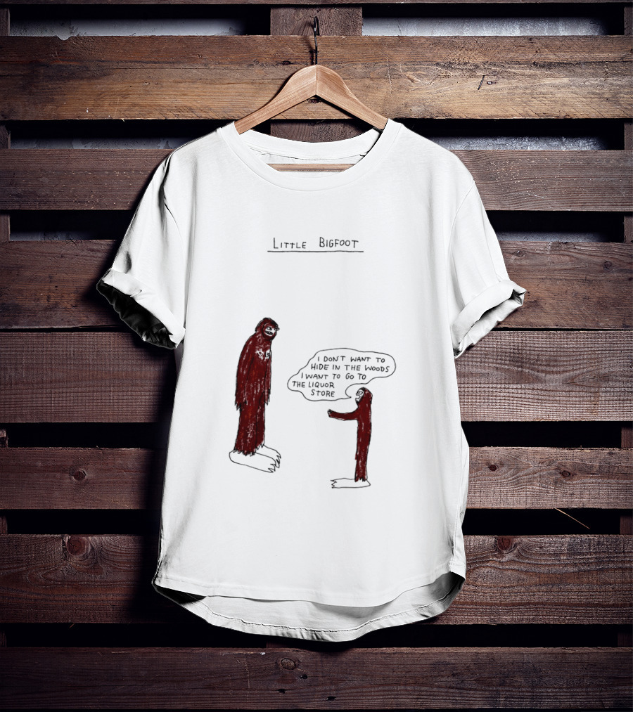 Little Bigfoot I Don't Want To Hide In The Woods Liquor Store Cartoon T-Shirt