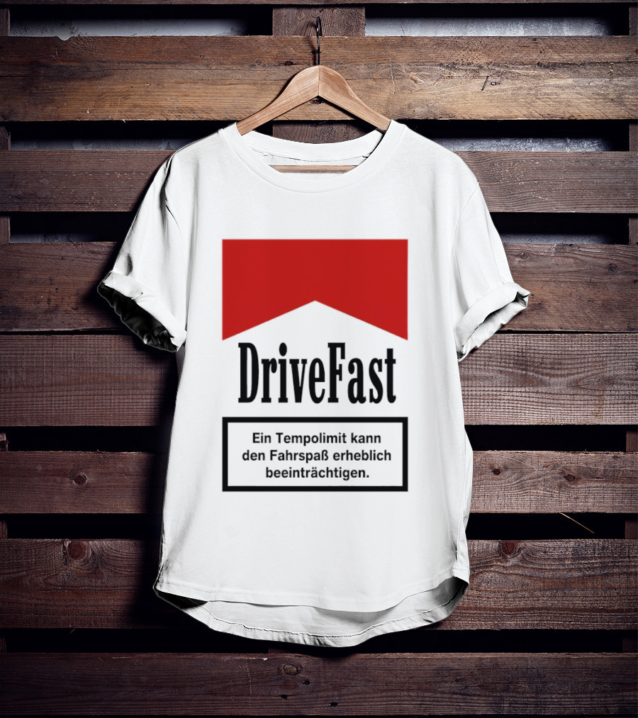 Drivefast Ein Tempolimit Kann Den Fahrspaß Erheblich Beeinträchtigen T-Shirt