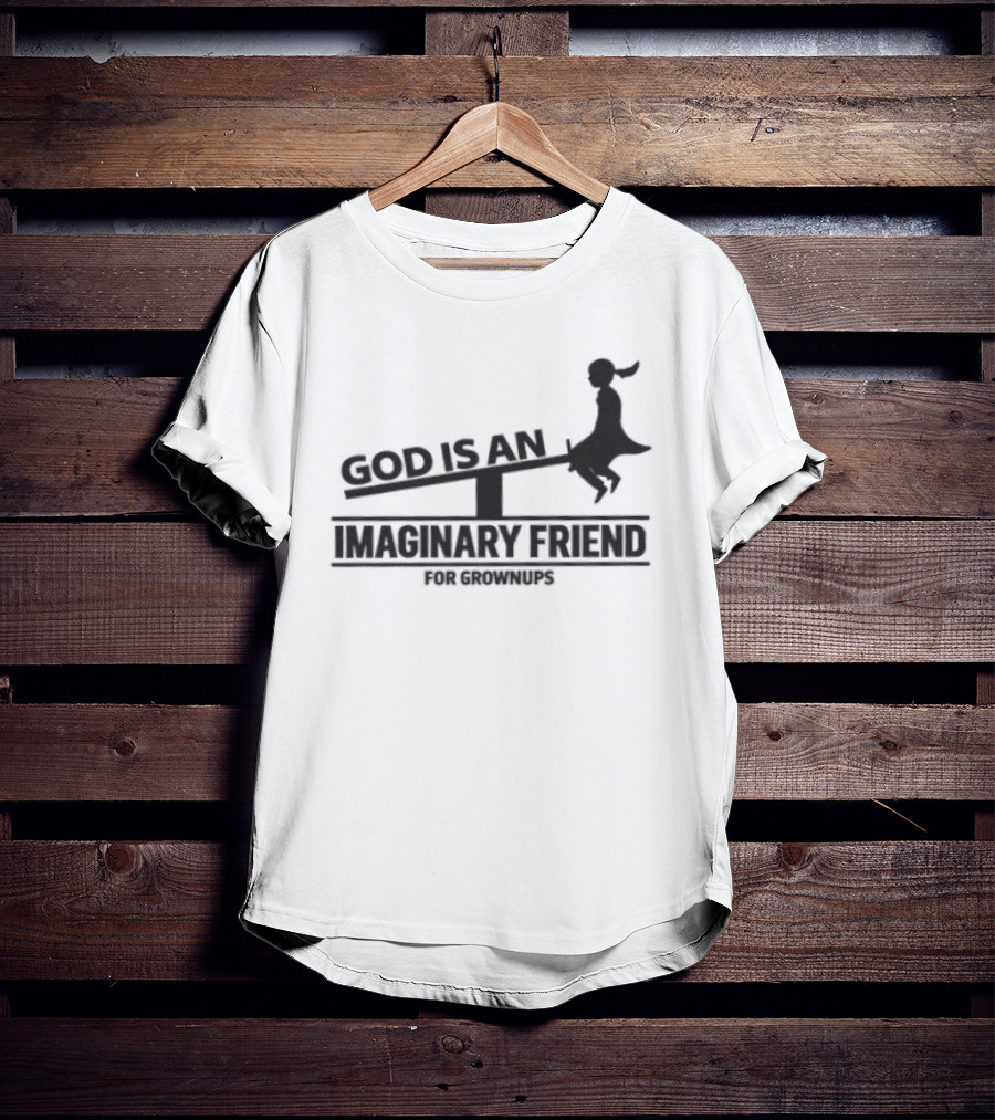 God Is An Imaginary Friend For Grownups Seesaw Girl T-Shirt