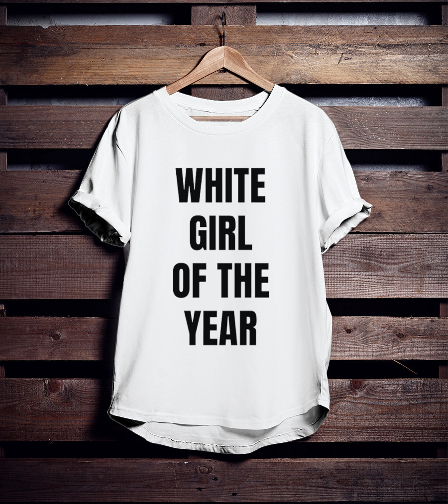 White Girl Of The Year Humor T-Shirt