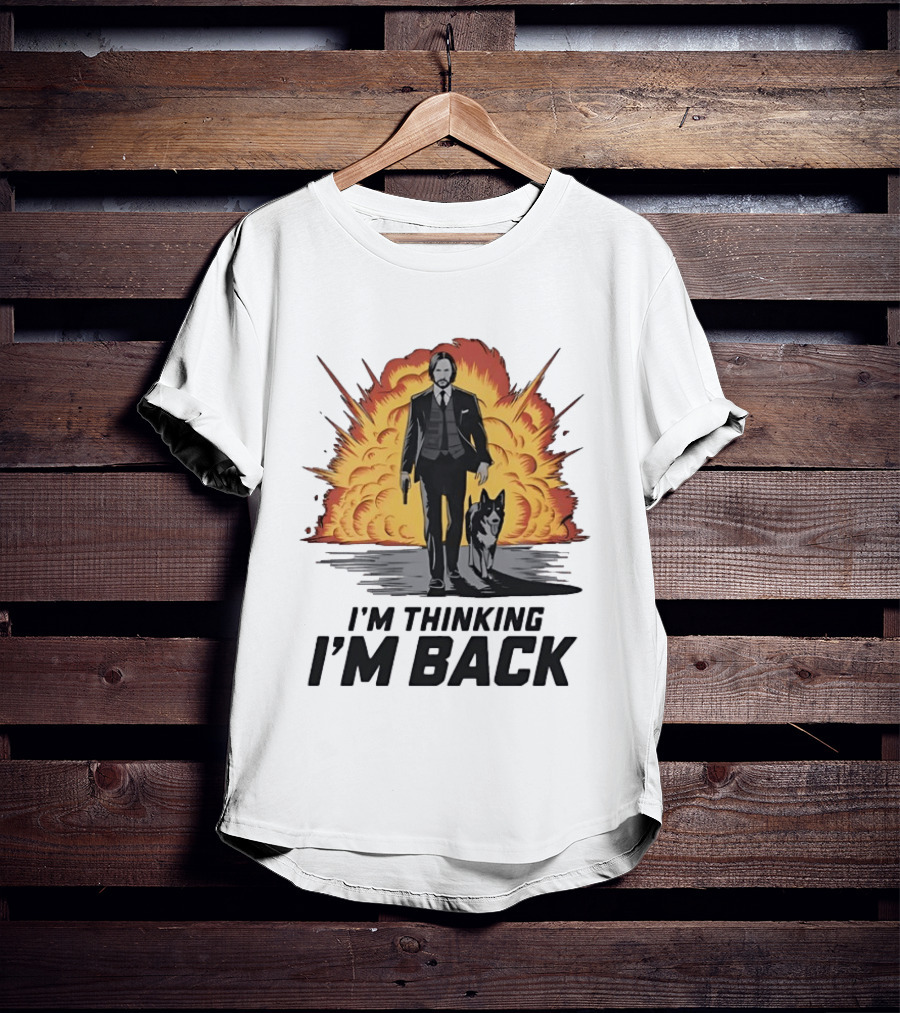 John Wick I'm Thinking I'm Back With Explosion And Dog T-Shirt