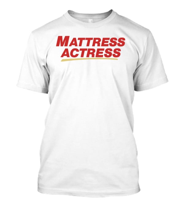 Mattress Actress Bold Red Lettering Wordplay T-Shirt