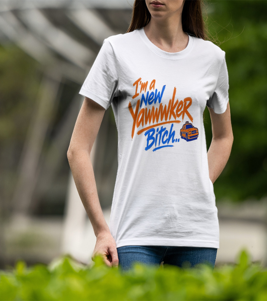 New York Knicks I'm A New Yawwwker Bitch Taxi T-Shirt