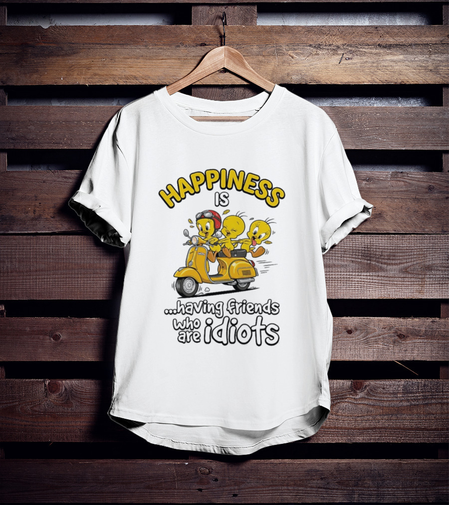 Happiness Is Having Friends Who Are Idiots Tweety Bird Riding Scooter T-Shirt