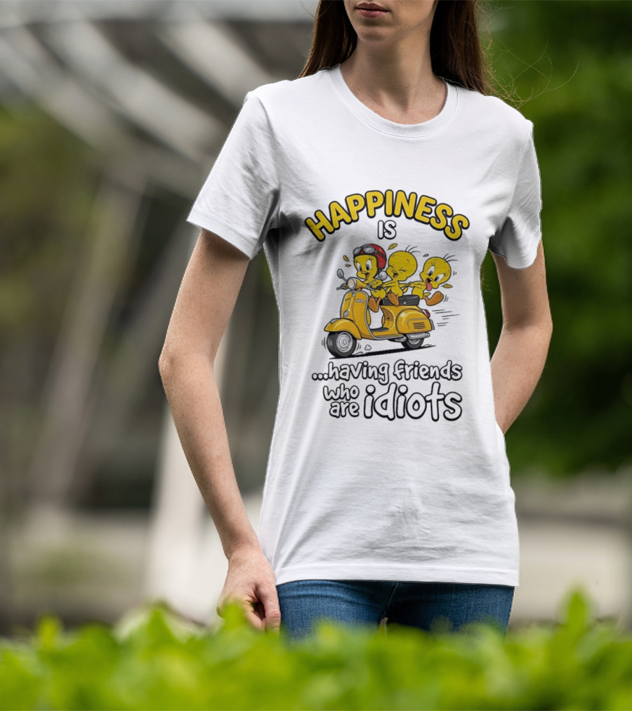 Happiness Is Having Friends Who Are Idiots Tweety Bird Riding Scooter T-Shirt