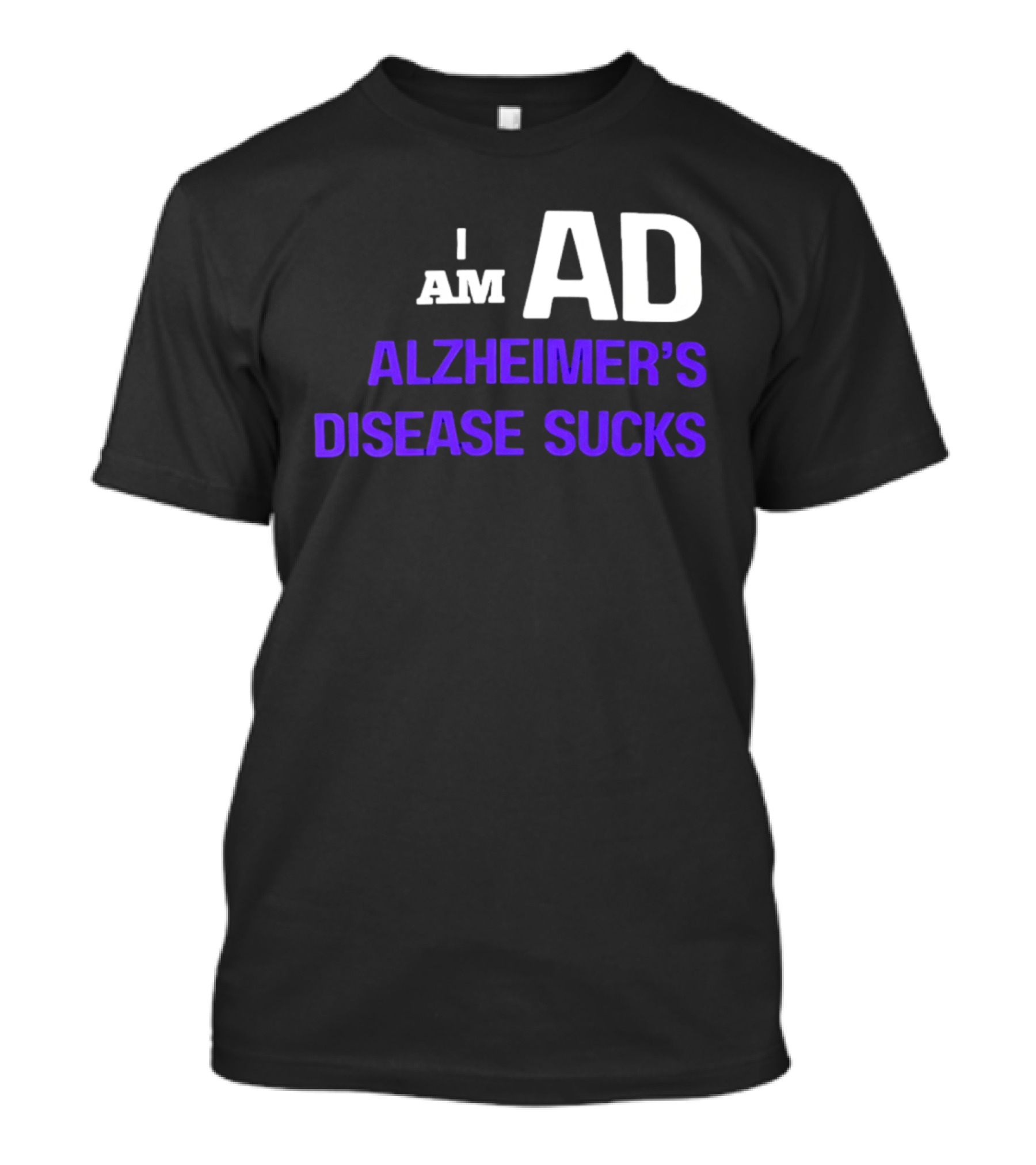 I Am AD Alzheimer's Disease Sucks Dementia Support Awareness T-Shirt