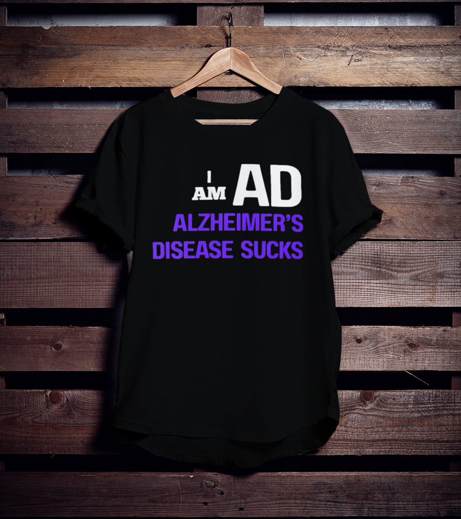 I Am AD Alzheimer's Disease Sucks Dementia Support Awareness T-Shirt