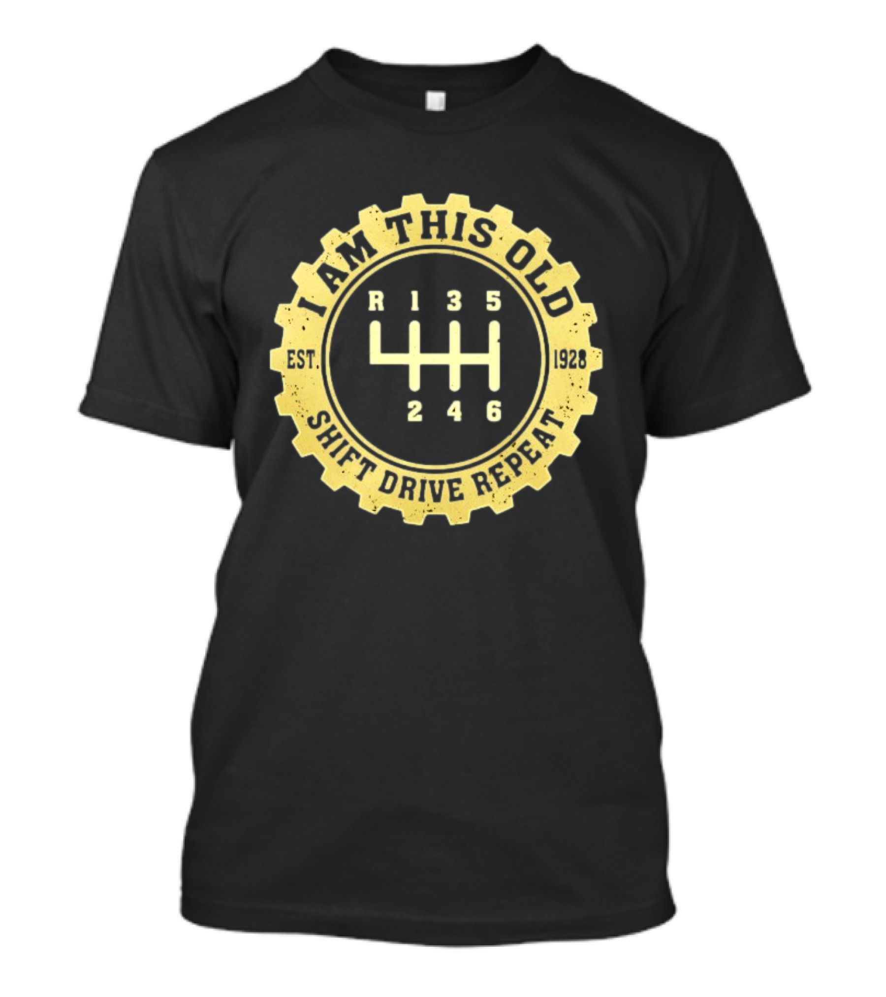 I Am This Old Est 1928 Gear Shift Drive Repeat T-Shirt