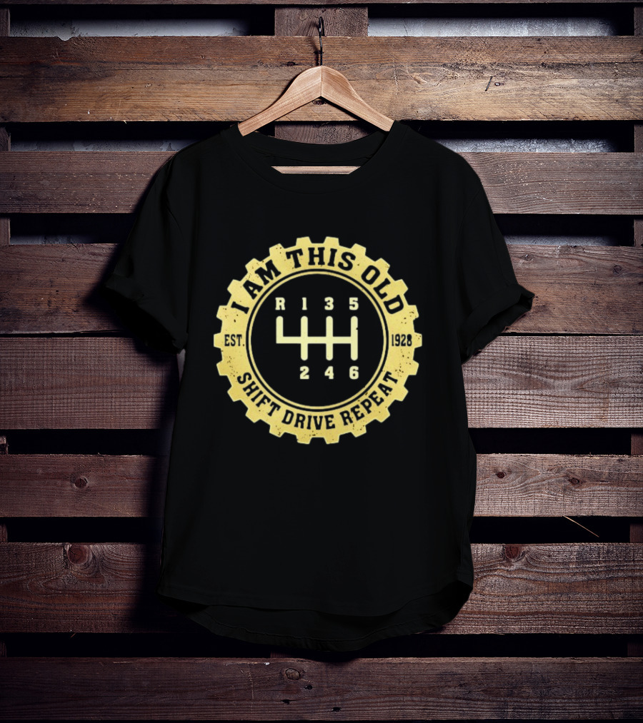 I Am This Old Est 1928 Gear Shift Drive Repeat T-Shirt
