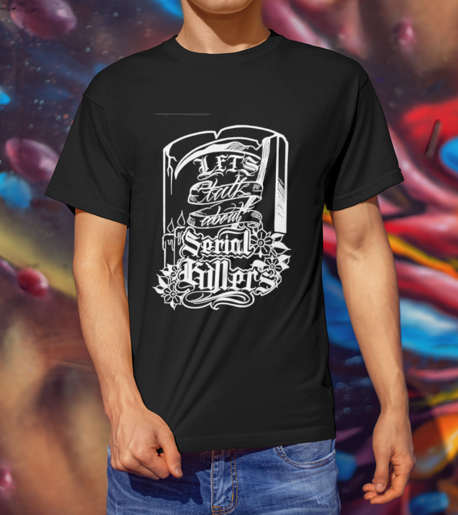 Let's Talk About Serial Killers True Crime Book T-Shirt
