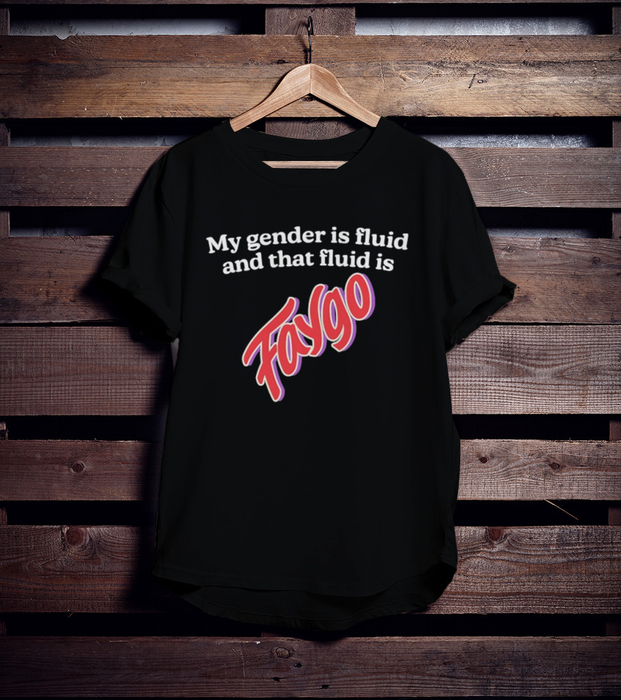 My Gender Is Fluid And That Fluid Is Faygo Pride Expression T-Shirt