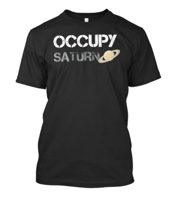 Occupy Saturn Space Astronomy Planet Science Saturn Rings T-Shirt