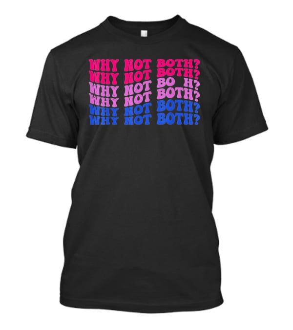 Why Not Both Bisexual Pride Flag Colors Wavy T-Shirt