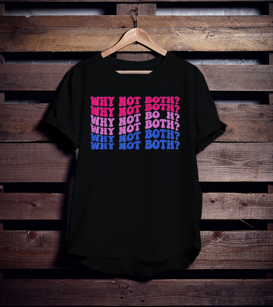 Why Not Both Bisexual Pride Flag Colors Wavy T-Shirt