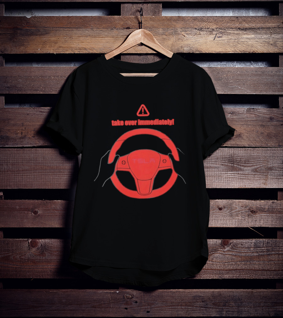 Tesla Autopilot Take Over Immediately Steering Wheel Warning T-Shirt