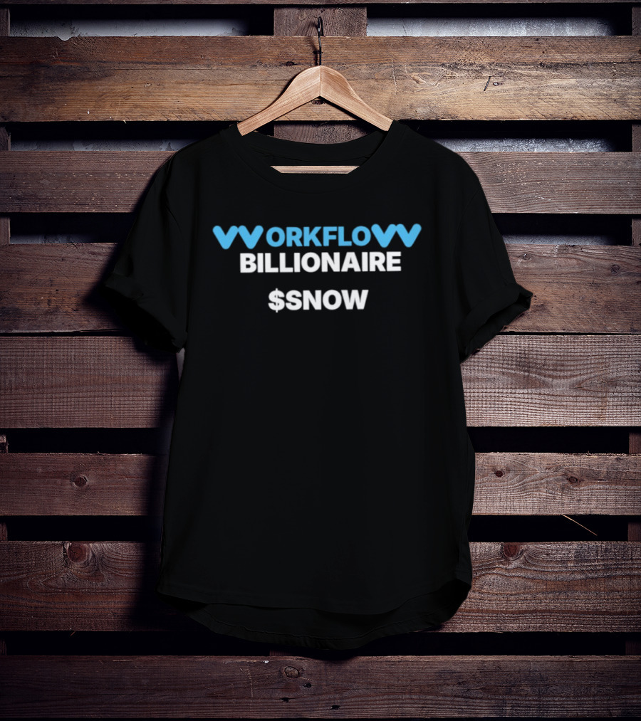 Workflow Billionaire $Snow Entrepreneur Hustle T-Shirt