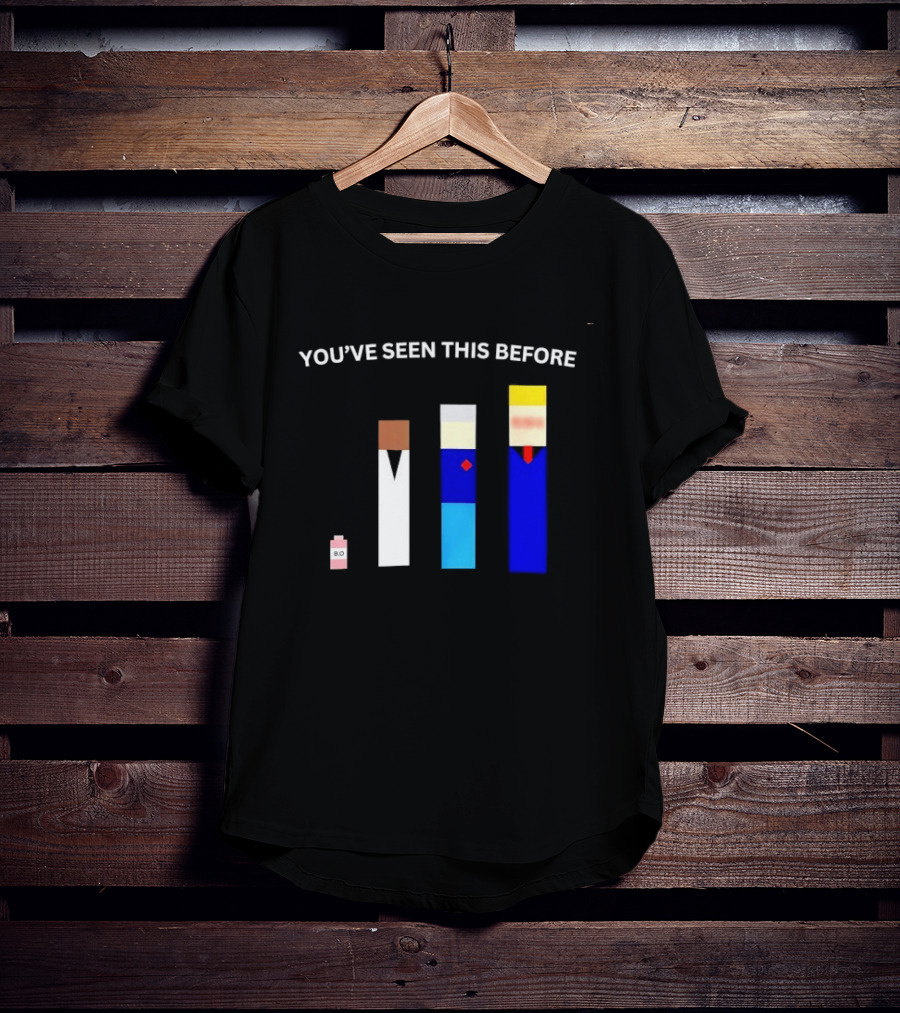 You've Seen This Before BO Minimalist Block Characters T-Shirt
