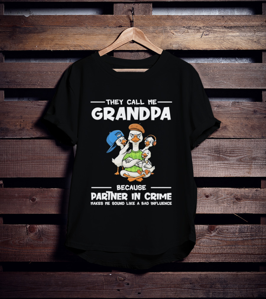 They Call Me Grandpa Partner In Crime Bad Influence Cartoon Duck T-Shirt