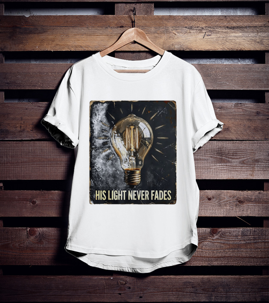 His Light Never Fades Vintage Light Bulb T-Shirt