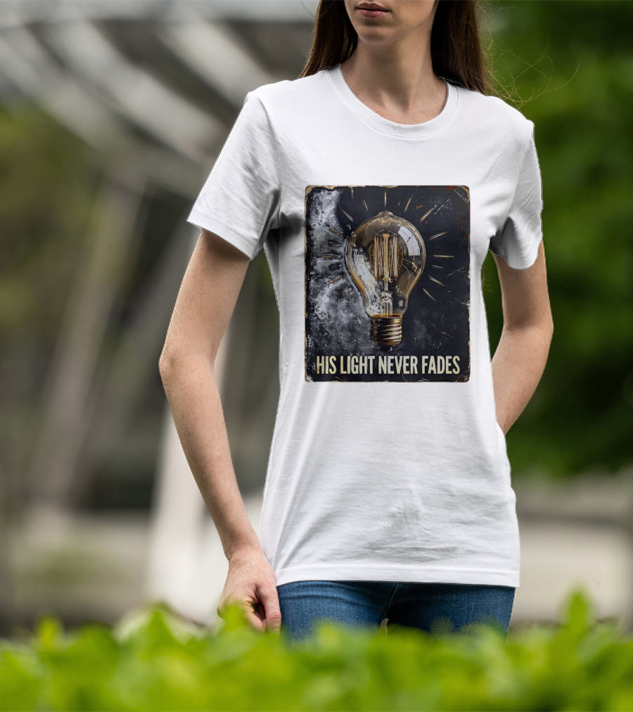 His Light Never Fades Vintage Light Bulb T-Shirt